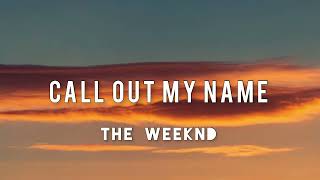 The Weeknd  Call Out My Name  lyrics [upl. by Ydaj]