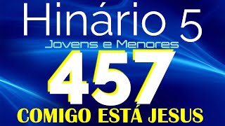 HINO 457 CCB  Comigo Está Jesus  HINÁRIO 5 COM LETRAS [upl. by Harned431]