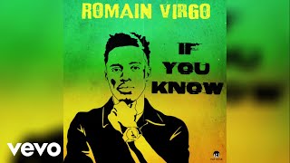 Romain Virgo  If You Know Official Audio [upl. by Nygem149]