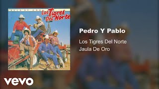 Los Tigres Del Norte  Pedro Y Pablo Audio [upl. by Hanus530]