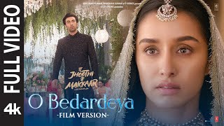 O Bedardeya Film Version Tu Jhoothi Main Makkaar  Ranbir Shraddha  Pritam Arijit S Amitabh B [upl. by Pinsky]