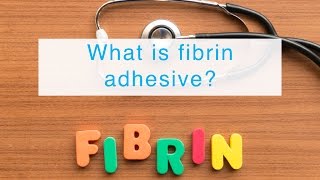 What is fibrin adhesive [upl. by Tomkin]