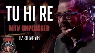 Tu Hi Re  MTV Unplugged Full Song  Hariharan [upl. by Oicaroh]