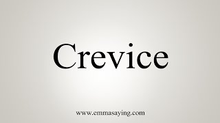 How To Say Crevice [upl. by Markson]