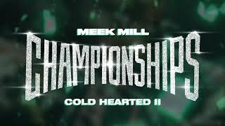 Meek Mill  Cold Hearted II Official Audio [upl. by Walston]