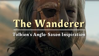 WANDERER  The Profound AngloSaxon Poem that Tolkien Used in Lord of the Rings The Two Towers [upl. by Dottie]