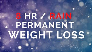 Weight Loss 8 Hour Sleep Hypnosis  Permanent  Rain  Subliminal [upl. by Sydney]