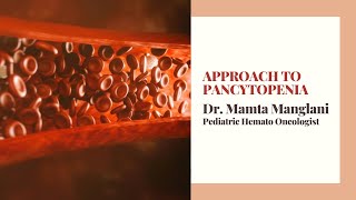 Approach to Pancytopenia  Dr Mamta Manglani  Pediatric Hemato Oncologist [upl. by Isiah]