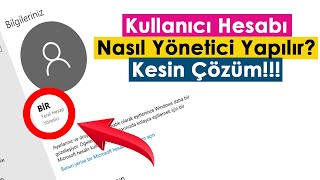 Kullanıcı Hesabı Yerel Hesap Nasıl Yönetici Yapılır  Kesin Çözüm [upl. by Sandon]