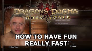 Dragons Dogma Dark Arisen  How to Have Fun Really Fast [upl. by Durning15]