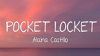 Alaina Castillo  Pocket Locket Lyrics [upl. by Einnor]